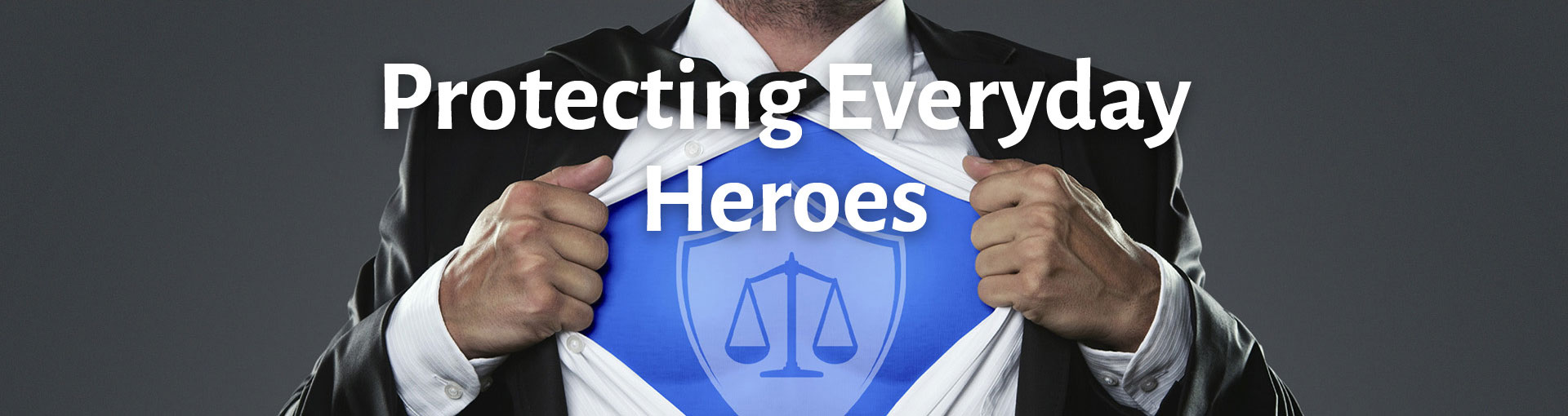 protecting everyday heroes