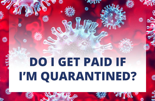 Do I get paid if I'm quarantined?